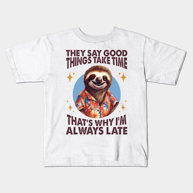 They Say Good Things Take Time. That's Why I'm Always Late Kids T-Shirt by Three Meat Curry